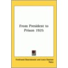 From President To Prison 1925 by Lewis Stanton Palen