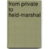 From Private To Field-Marshal