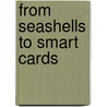 From Seashells to Smart Cards door Ernestine Giesecke