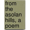 From The Asolan Hills, A Poem by Eugene Benson