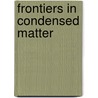 Frontiers In Condensed Matter door Onbekend