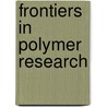 Frontiers In Polymer Research door Onbekend
