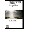 Fruitgrowing Under Irrigation door F.R. Arndt