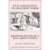 Fun And Fancy In Old New York by William Slout