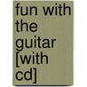 Fun With The Guitar [with Cd] door Mel Bay