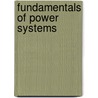 Fundamentals Of Power Systems door M.A. Salam