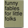 Funny Fables for Little Folks by Tom Hood