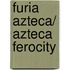 Furia Azteca/ Azteca Ferocity