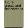 Future Greats and Heartbreaks door Gare Joyce