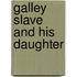 Galley Slave and His Daughter