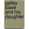 Galley Slave and His Daughter by A. M. Thompson