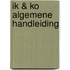 IK & KO ALGEMENE HANDLEIDING