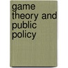 Game Theory And Public Policy door Roger Mccain