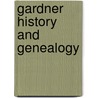 Gardner History and Genealogy by Unknown
