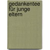 Gedankentee für junge Eltern door Hugo Weyermann