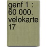 Genf 1 : 60 000. Velokarte 17 door Onbekend