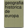 Geografia Historica de Europa by Norman Pounds