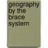 Geography By The Brace System
