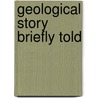 Geological Story Briefly Told by Anonymous Anonymous