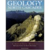 Geology Of The North Cascades door Rowland Tabor