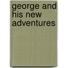 George And His New Adventures by John Shaw