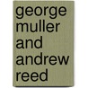 George Muller And Andrew Reed door Emma Raymond Pitman