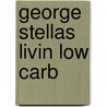 George Stellas Livin Low Carb by George Stella