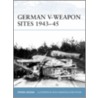 German V-Weapon Sites 1943-45 door Steven J. Zaloga