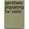 Gershwin Playalong For Violin by Unknown