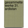 Gesammelte Werke 31. Ardistan by Karl May