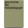 Geschichte der Heilpädagogik by Andreas Möckel