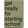 Get Ready For Starting School door Judy Richardson