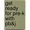 Get Ready For Pre-k With Pb&j door Nancy Jolson Leber