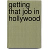 Getting That Job In Hollywood by Steven E. Browne