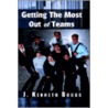 Getting the Most Out of Teams door J. Kenneth Boggs