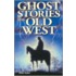 Ghost Stories of the Old West