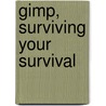 Gimp, Surviving Your Survival door alisa christensen