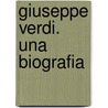 Giuseppe Verdi. Una Biografia door Christoph Schwandt