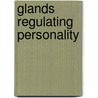 Glands Regulating Personality door M.D. Louis Berman