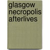 Glasgow Necropolis Afterlives door Ruth Johnston