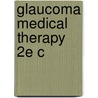 Glaucoma Medical Therapy 2e C door Onbekend