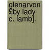 Glenarvon £By Lady C. Lamb]. by Lady Caroline Lamb