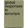 Global Responses to Terrorism door Mary Buckley