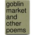 Goblin Market And Other Poems