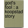 God's Fool : A Koopstad Story by Maarten Maartens