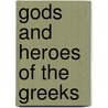 Gods And Heroes Of The Greeks door Michael Simpson