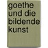 Goethe Und Die Bildende Kunst