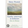 Goethe unterwegs in Schlesien door Heinz Piontek