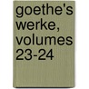 Goethe's Werke, Volumes 23-24 door Von Johann Wolfgang Goethe