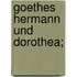 Goethes Hermann Und Dorothea;